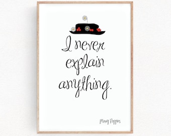 Mary Poppins prints Quote Art Prints I never explain anything Poster Motivational Inspirational Bedroom Decor Gift child gift (023)