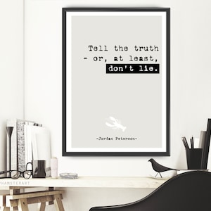 Jordan Peterson quote Print 12 Rules for Life - Rule 8 Tell the truth – or, at least, don't lie prints quote print Art gift (161)