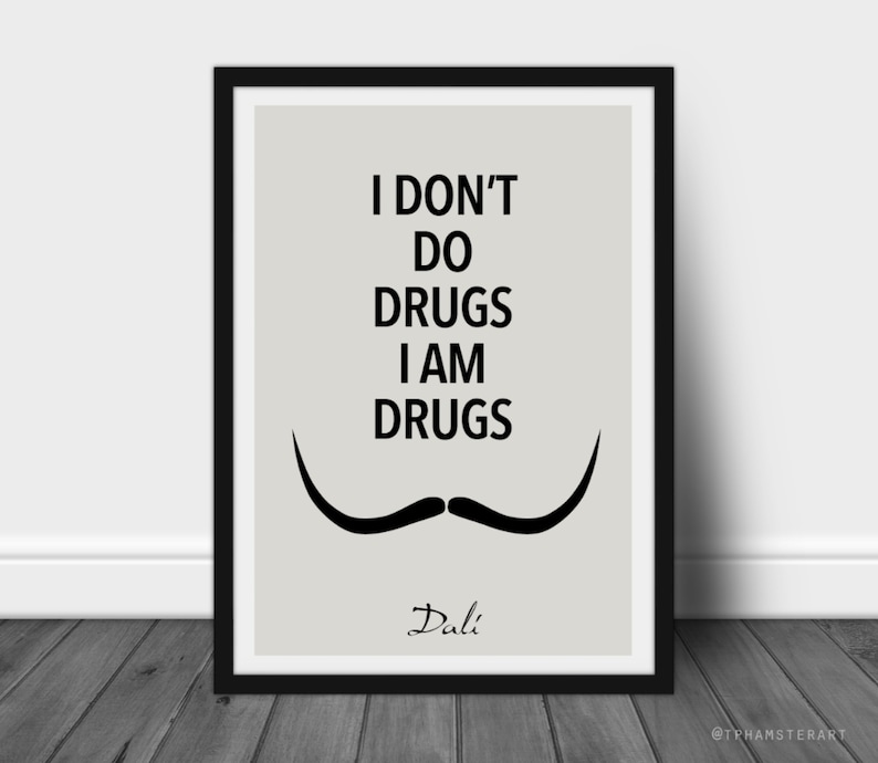 Salvador Dalí Quote Print I don&rsquo;t do drugs I am drugs | Etsy
