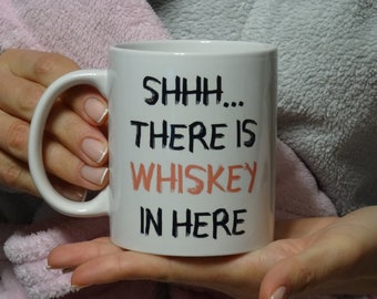 shhh. there's Whiskey in here Coffee Mug, Morning Coffee Mug, Whiskey Mug Coffee Cup Funny