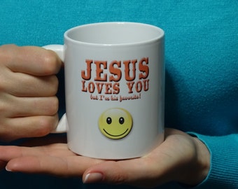 Jesus liebt dich aber Im sein Favorit Mug, lustige Becher, Cool Becher, Neuheit Krug, Keramiktasse, Kaffee, Kaffee-Tasse, Becher, Geschenk-Tasse drucken