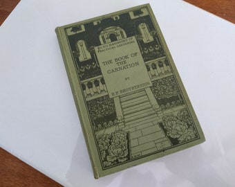 Antique Book - The Book of the Carnation by R Brotherston 1906 VGC Vol XXIII Handbooks of Practical Gardening series