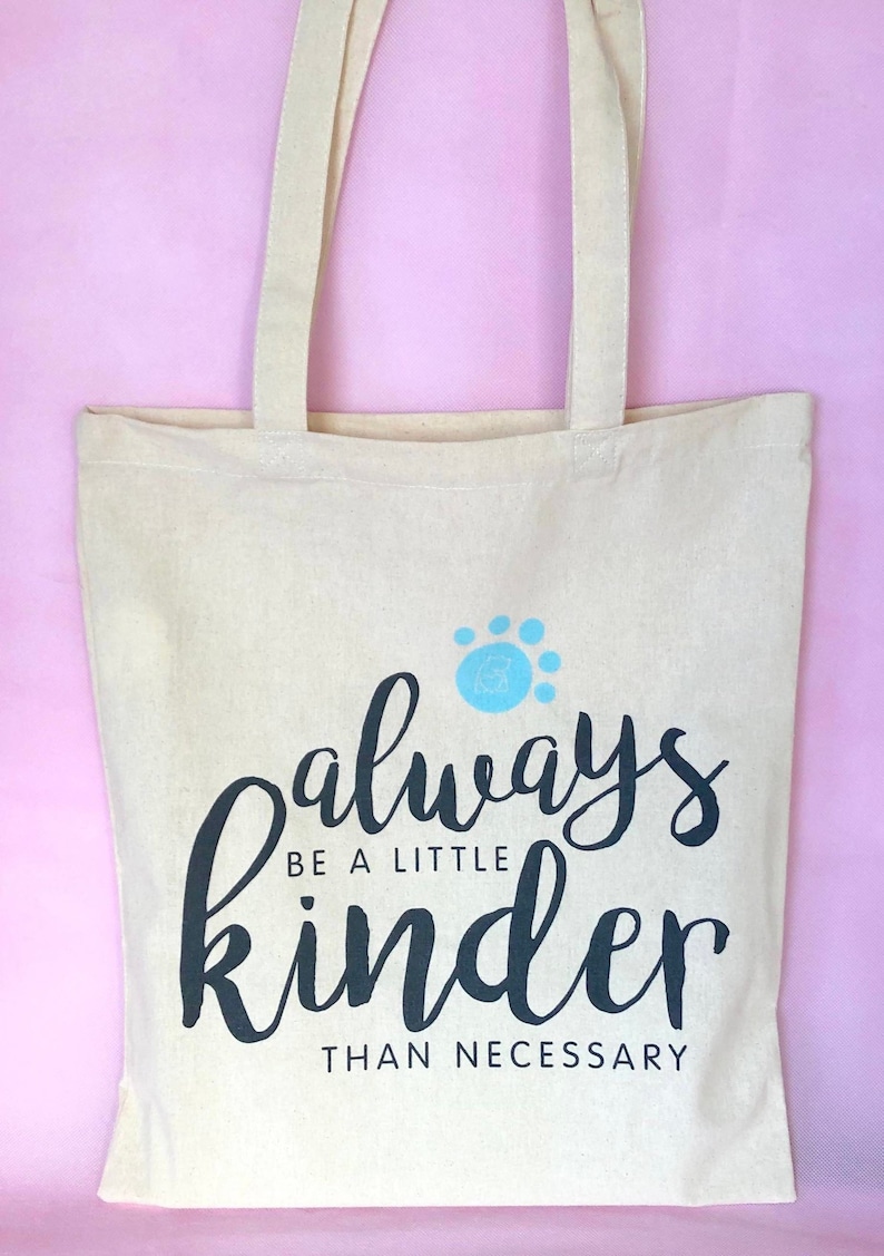 Always Be A Little Kinder Than Necessary Sustainable Cotton Tote Bag