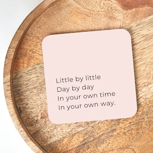 Little By Little Day By Day Coaster // Pick Me Up Encouraging Gift // Thinking Of You Gift