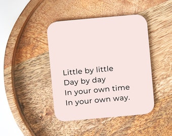 Little By Little Day By Day Coaster // Pick Me Up Encouraging Gift // Thinking Of You Gift