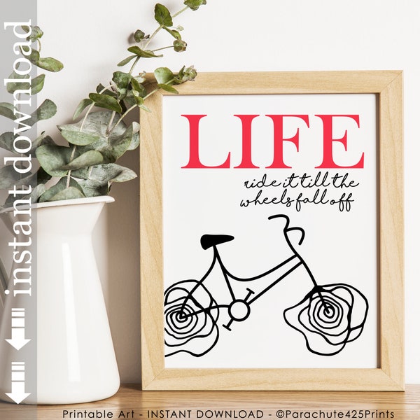 Printable Wall Art, graduation gift, inspirational Life Quote, encouragement, humor art, unique home decor, bike art, dorm decor, office art