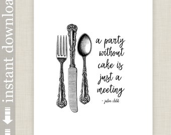 Julia Child Printable Cake Quote, Black and White Kitchen or Dining Room Wall Art