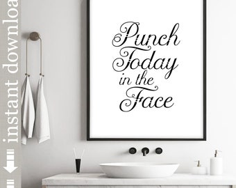 Punch Today In The Face, Inspirational Printable Wall Art for Cubicle Decor, Home or Office Decor