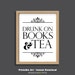 Sian Richards reviewed Drunk On Books and Tea, book quote printable, tea quote print, bibliophile gift, library art, book gift, tea gift, book wall art, dorm art
