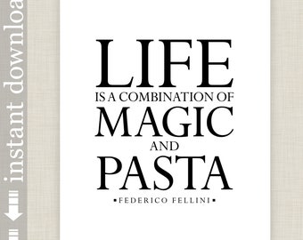 Magic and Pasta, Printable Quote from Fellini for Kitchen and Dining Room Decor or Housewarming Gift