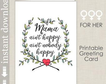 Printable Mother's Day Card, Mom Birthday Card, If Mama Ain't Happy