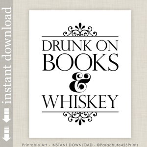 Drunk on Books and Whiskey, Book Quote Printable wall art for bibliophile gift or library and dorm art, whiskey art