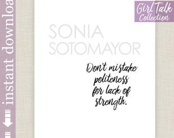 Sonia Sotomayor Printable Quote, don't mistake politeness for lack of strength