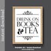 Ashley Neurohr reviewed Drunk On Books and Tea, book quote printable, tea quote print, bibliophile gift, library art, book club gift, tea gift, book art, dorm art