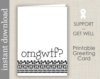OMGWTF Printable Card, Funny Get Well Card, Cancer Support Card, Snarky Card