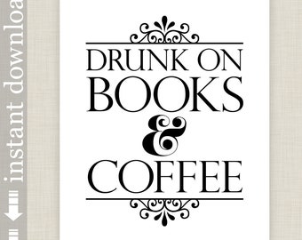 Drunk On Books and Coffee, Printable Coffee Quote Print for Bibliophile or Book Club Gift and Library Wall Art
