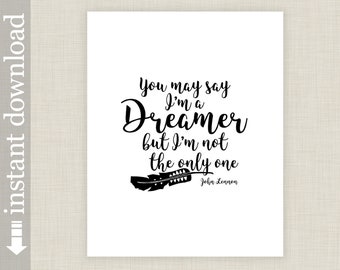 Dreamer Quote, Printable Wall Art, John Lennon, Dream print, you may say I'm a dreamer, bedroom art, dorm decor, dreamers, Dreamer download