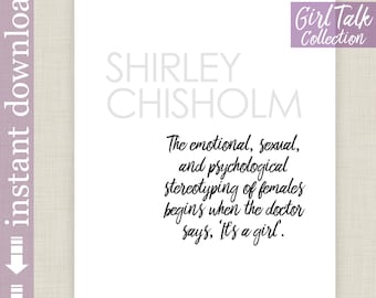 Shirley Chisholm Quote, printable feminist quote, "It's a girl"