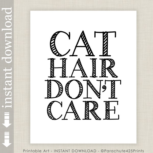 Cat Hair Don't Care, Printable Cat Quote Print, Gift for Cat Lover