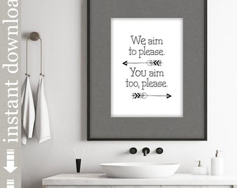 Funny Bathroom Printable Art, Aim To Please, black and white bathroom humor quote
