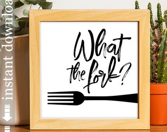 What The Fork? printable black and white kitchen wall art, dining room decor, chef gift