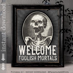 Welcome Foolish Mortals | Macabre Halloween Printable Skeleton Door Sign or Party Decoration