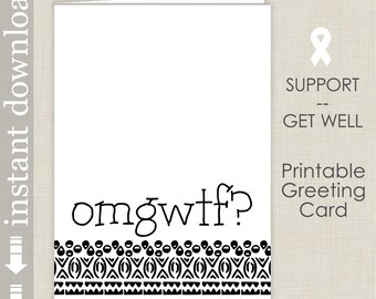 OMGWTF Printable Card, Funny Get Well Card, Cancer Support Card, Snarky Card