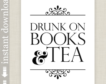 Drunk On Books and Tea, book quote printable wall art for bibliophile gift and library art, tea art