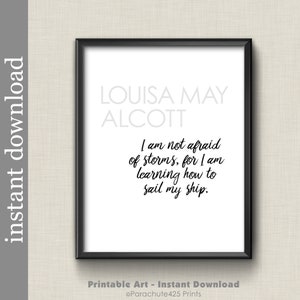 Louisa May Alcott Quote, Printable Inspirational Wall Art, I Am Not Afraid of Storms image 2