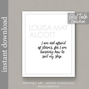 Louisa May Alcott Quote, Printable Inspirational Wall Art, I Am Not Afraid of Storms image 3