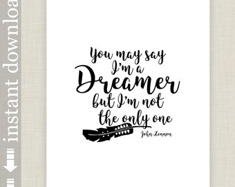 Dreamer Quote, Printable Wall Art, John Lennon, Dream print, you may say I'm a dreamer, bedroom art, dorm decor, dreamers, Dreamer download