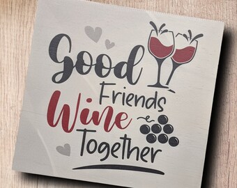 Coaster set, Good friends wine together, Gift for friends, quote block, small wood shelf sitter, Christmas gift, birthday gift