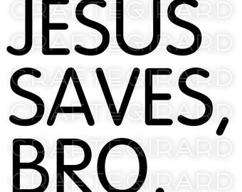 Jesus Saves, Bro - Christian Graphic Tee Design, Digital Design for DTF, DTG, Stickers & Sublimation