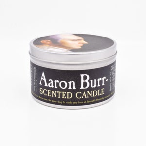 Aaron Burr Scented Candle Funny Historical Gift And FYI Burr shot Alexander Hamilton, as depicted in the Hamilton musical image 1