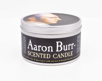 Aaron Burr Scented Candle | Funny Historical Gift | And FYI Burr shot Alexander Hamilton, as depicted in the Hamilton musical