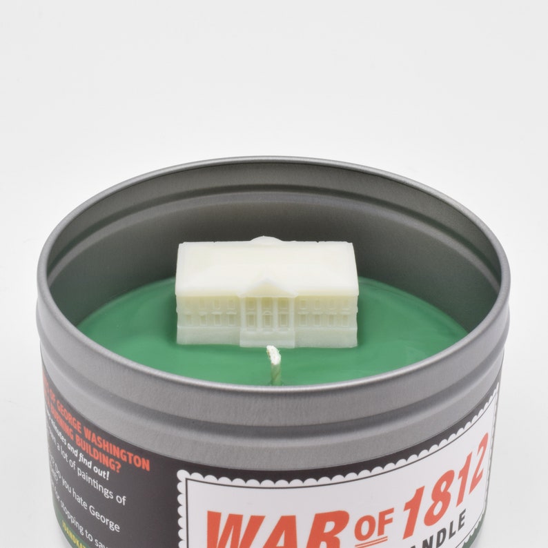 Each War of 1812 Scented Candle features a tiny wax White House for you to burn down. Just like the British Army burned down the real White House during the War of 1812!
