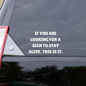 Vinyl Decal &#39;If You Are Looking For A Sign To Stay Alive, This Is It&#39; | Mental Health Awareness | Suicide Awareness | Matte Vinyl Waterproof