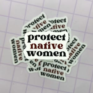 Protect Native Women Sticker | MMIW Sticker | MMIW Awareness | Water Proof, Matte Finish