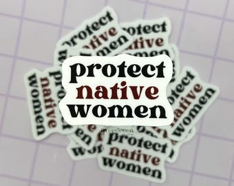 Protect Native Women Sticker | MMIW Sticker | MMIW Awareness | Water Proof, Matte Finish