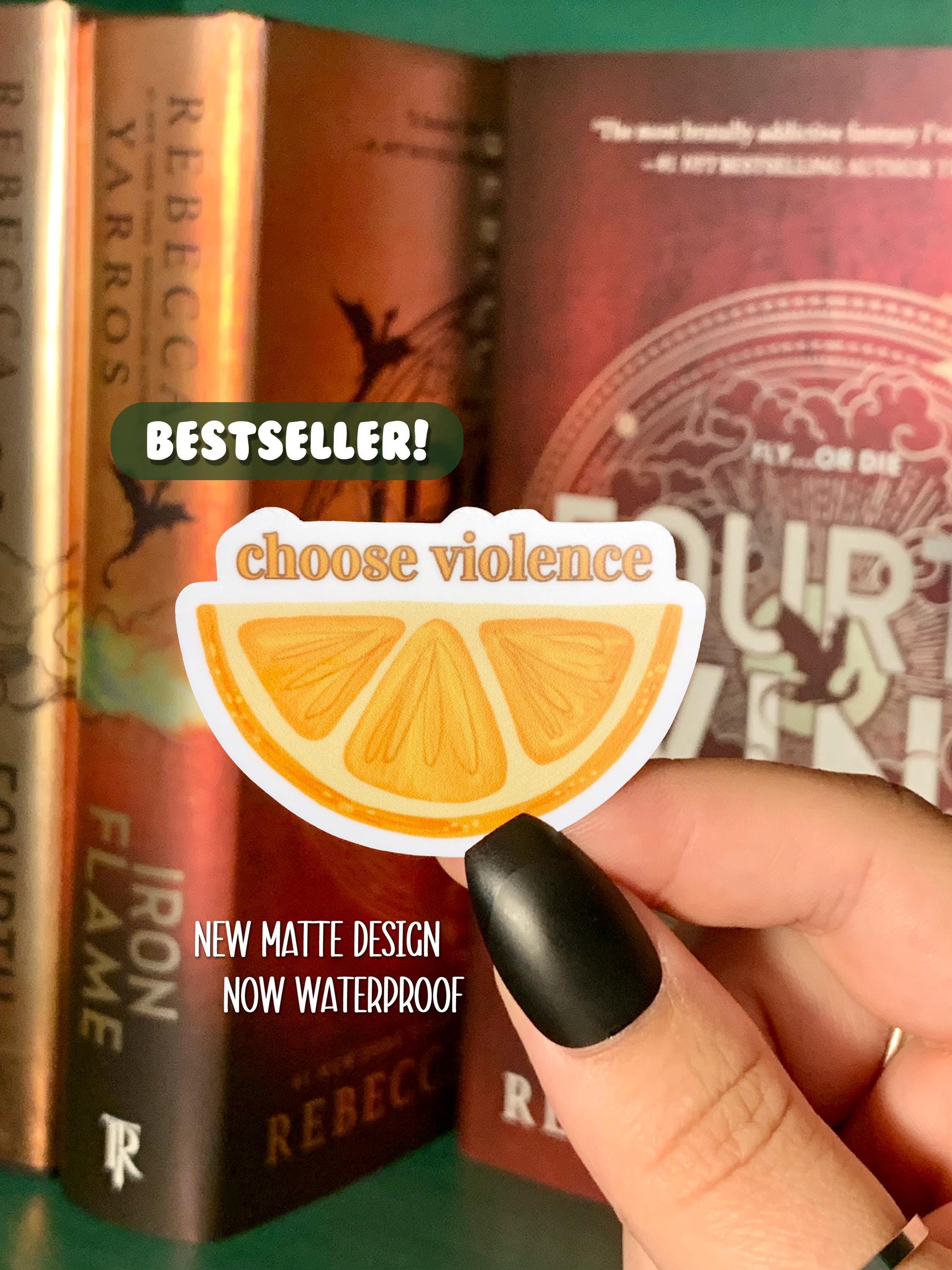 Choose Violence Sticker | FOURTH WING Iron Flame Onyx Storm Merch | Bookish Booktok Sticker | Violet Sorrengail Oranges | Xaden Riorson
