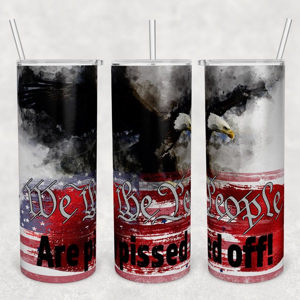 20 oz Skinny Tumbler We The People Are Pissed Off Design  Patriotic USA Sublimation Designs Instant Download Design PNG Commercial Use