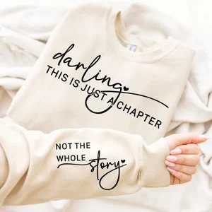 Darling This Is Just A Chapter Not The Whole Story White Sweatshirt