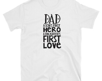 Dad a son's first hero a daughter's first love T-Shirt| great gift for dad | boyfriend gift | gift for him | fathers day ft , new dad gift