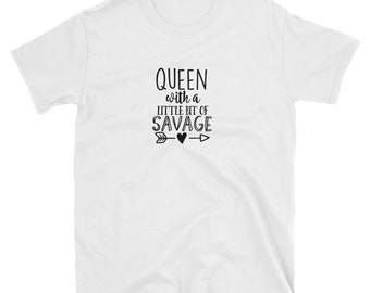 Queen With A Little Bit Of Savage T-Shirt