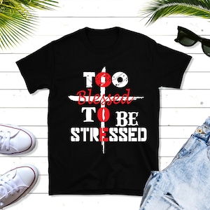 Too Blessed To Be Stressed Short-Sleeve Unisex T-Shirt, Christian t-shirt gift, Jesus shirt, Christian apparel, inspirational gift image 1