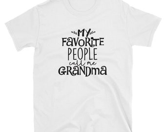 My favorite people call me grandma T-Shirt, Perfect Gift Idea for mom, mother, sister, wife, aunt, gift for grandmother,grandma gift