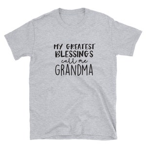 My greatest blessings call me grandma T-Shirt, graphic tee, funny quote, funny shirt, gift for grandma, great gift, grandmother shirt,