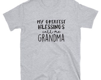 My greatest blessings call me grandma T-Shirt, graphic tee, funny quote, funny shirt, gift for grandma, great gift, grandmother shirt,