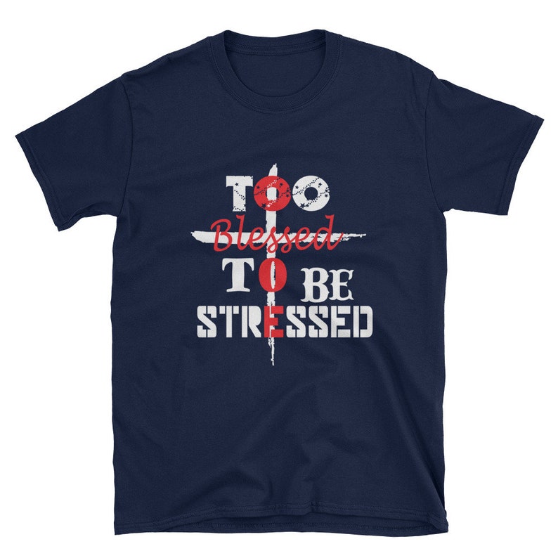 Too Blessed To Be Stressed Short-Sleeve Unisex T-Shirt, Christian t-shirt gift, Jesus shirt, Christian apparel, inspirational gift image 3
