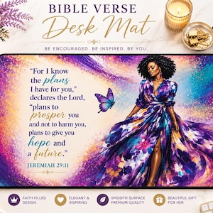 May include: A rectangular desk mat featuring a vibrant purple and blue abstract background with a butterfly and an illustration of a person in a floral dress. The text reads: For I know the plans I have for you, declares the Lord, plans to prosper you and not to harm you, plans to give you hope and a future. JEREMIAH 29:11.
